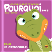 Collection Pourquoi... Paul le crocodile... collection-pourquoi-paul-le-crocodile